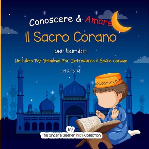 Conoscere & Amare il Sacro Corano, The Sincere Seeker Kids Collection