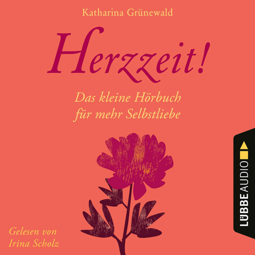 Herzzeit! - Das kleine Hörbuch für mehr Selbstliebe (Ungekürzt), Katharina Grünewald