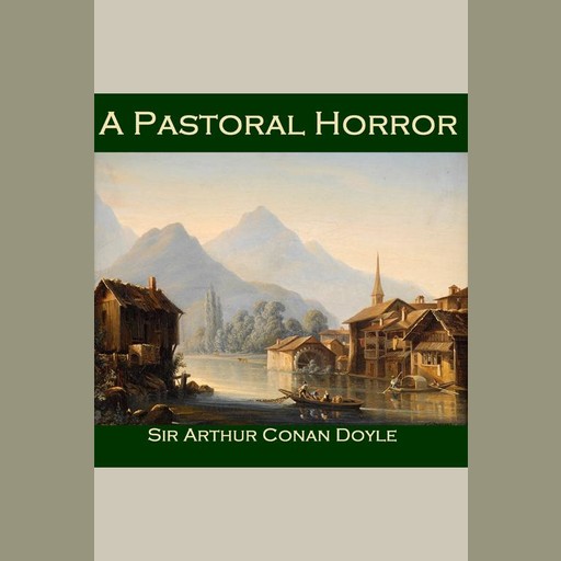 A Pastoral Horror, Arthur Conan Doyle