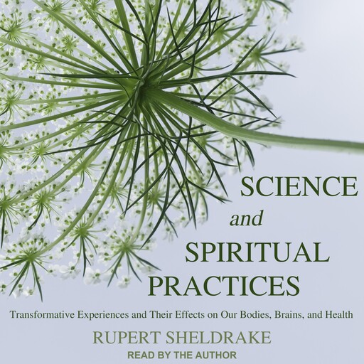 Science and Spiritual Practices, Rupert Sheldrake