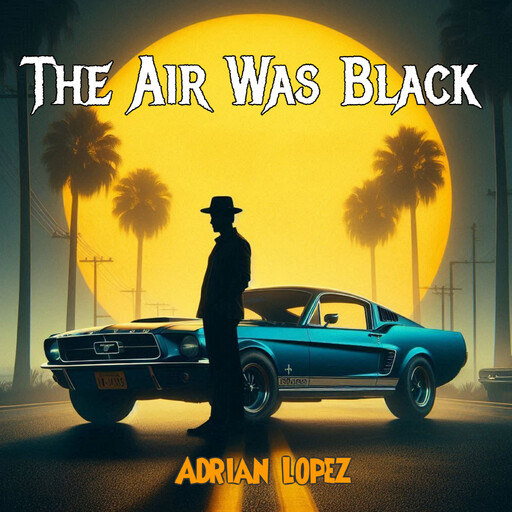The Air Was Black, Adrian Lopez