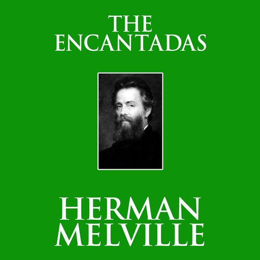 The Encantadas, Herman Melville