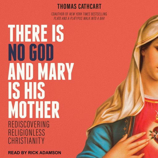 There Is No God and Mary Is His Mother, Thomas Cathcart
