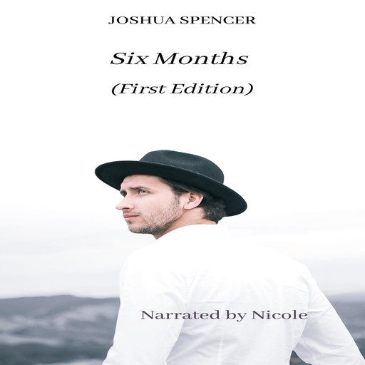 Six Months, Joshua Spencer