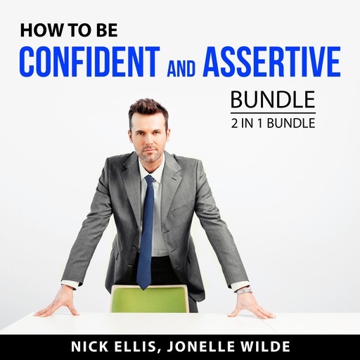 How to Be Confident and Assertive Bundle, 2 in 1 Bundle, Jonelle Wilde, Nick Ellis