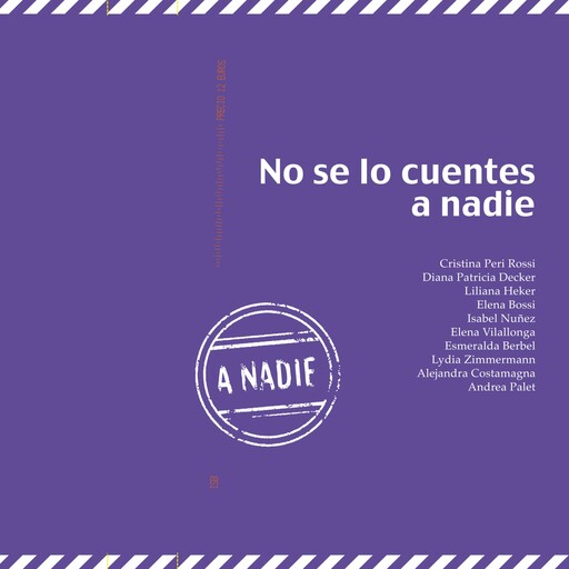 No se lo cuentes a nadie, Alejandra Costamagna, Esmeralda Berbel, Cristina Peri Rossi, Liliana Heker, Isabel Núñez, Elena Vilallonga, Andrea Palet, Lydia Zimmermann, Diana Patricia Decker, Elena Bossi