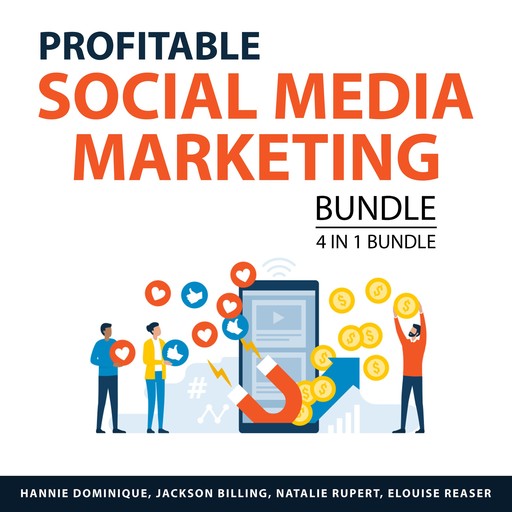 Profitable Social Media Marketing Bundle, 4 in 1 Bundle, Natalie Rupert, Hannie Dominique, Elouise Reaser, Jackson Billing