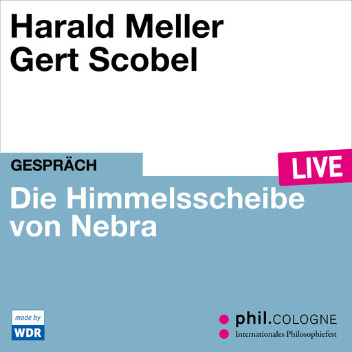 Die Himmelsscheibe von Nebra - phil.COLOGNE live (ungekürzt), Harald Meller