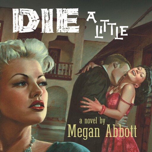 Die A Little, Megan Abbott
