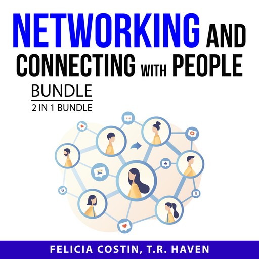 Networking and Connecting with People Bundle, 2 in 1 Bundle, T.R. Haven, Felicia Costin