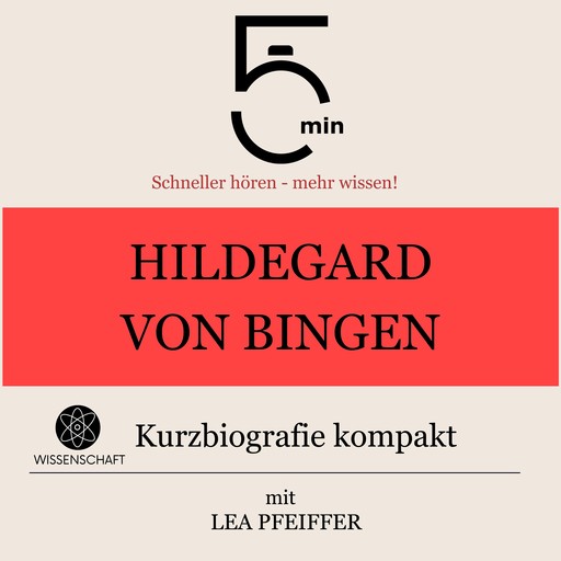 Hildegard von Bingen: Kurzbiografie kompakt, Lea Pfeiffer, 5 Minuten, 5 Minuten Biografien