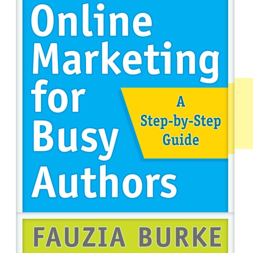 Online Marketing for Busy Authors, S.C.Gwynne, Fauzia Burke