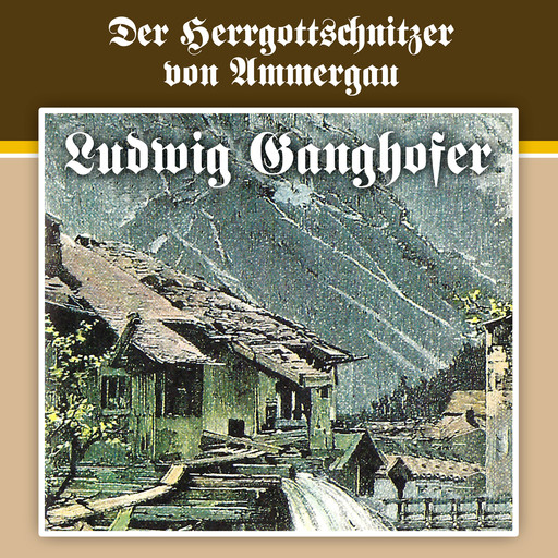 Ludwig Ganghofer, Folge 4: Der Herrgottschnitzer von Ammergau, Ludwig Ganghofer, Ludger Billerbeck