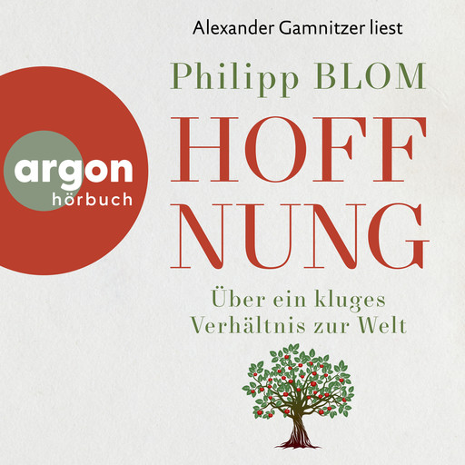 Hoffnung - Über ein kluges Verhältnis zur Welt (Ungekürzte Lesung), Philipp Blom