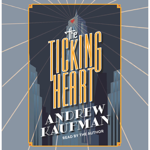 The Ticking Heart (Unabridged), Andrew Kaufman
