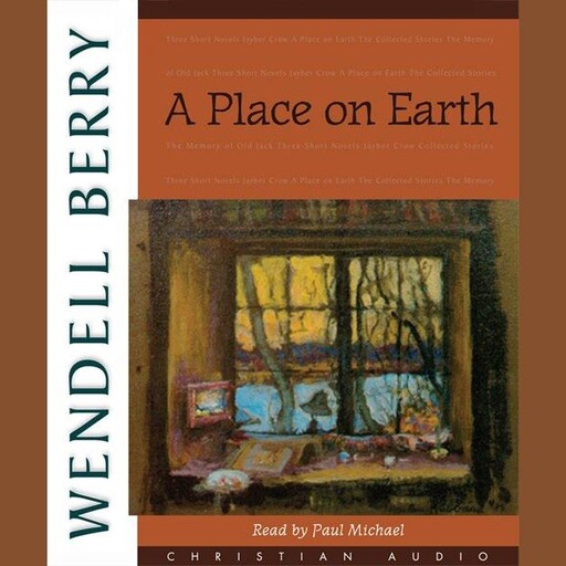 A Place On Earth, Wendell Berry