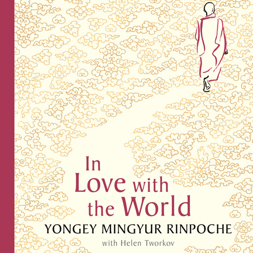 In Love with the World, Yongey Mingyur Rinpoche, Helen Tworkov