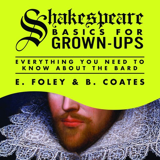 Shakespeare Basics for Grown-Ups, E. Foley, B. Coates