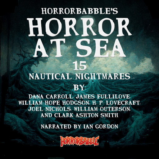 Horror at Sea, Howard Lovecraft, Clark Ashton Smith, William Hope Hodgson, William Outerson, Dana Carroll, James Fullilove, Joel Nichols