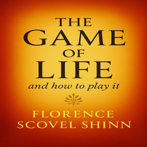 The Game of Life and How to Play It, Florence Scovel Shinn