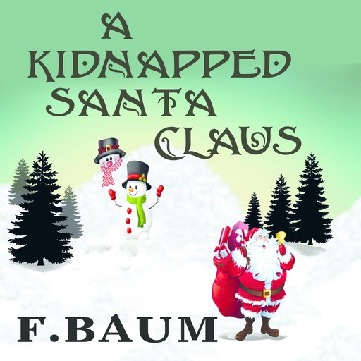 A Kidnapped Santa Claus, Lyman Frank Baum