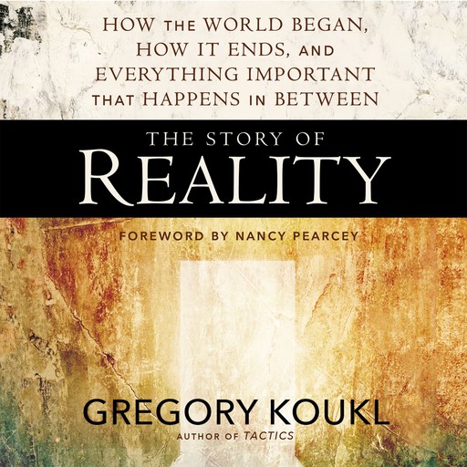 The Story of Reality, Gregory Koukl