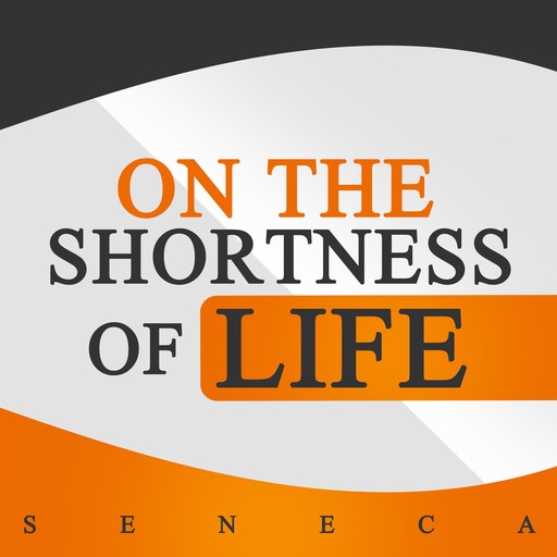 On the Shortness of Life, Seneca