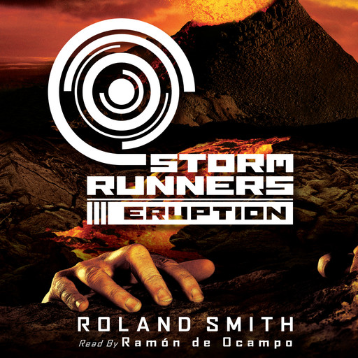 Eruption (The Storm Runners Trilogy, Book 3), Roland Smith