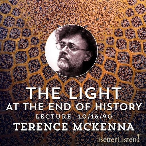 The Light at the End of History, Terence Mckenna