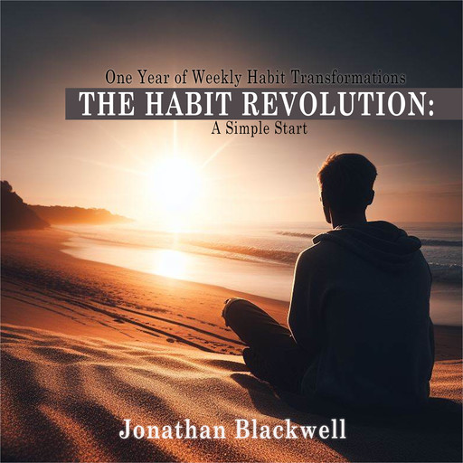 The Habit Revolution: A Simple Start, Jonathan Blackwell