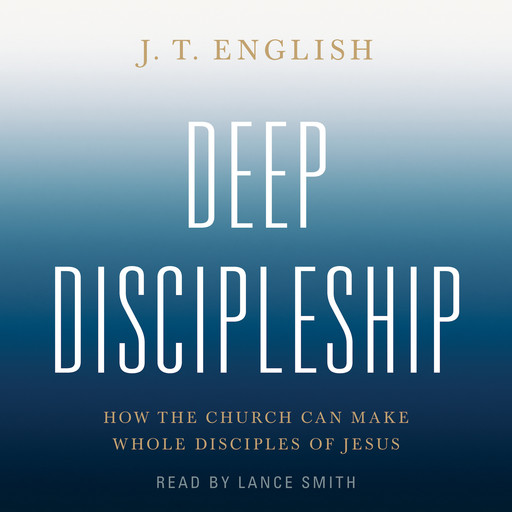 Deep Discipleship, J.T. English