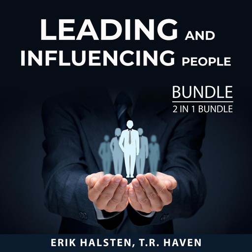Leading and Influencing People Bundle, 2 in 1 Bundle, Erik Halsten, T.R. Haven