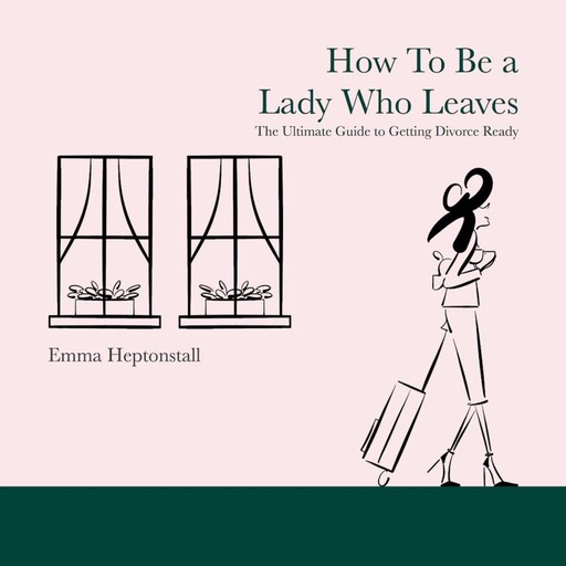 How To Be a Lady Who Leaves, Emma Heptonstall