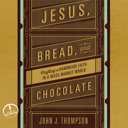 Jesus, Bread, and Chocolate, John Thompson