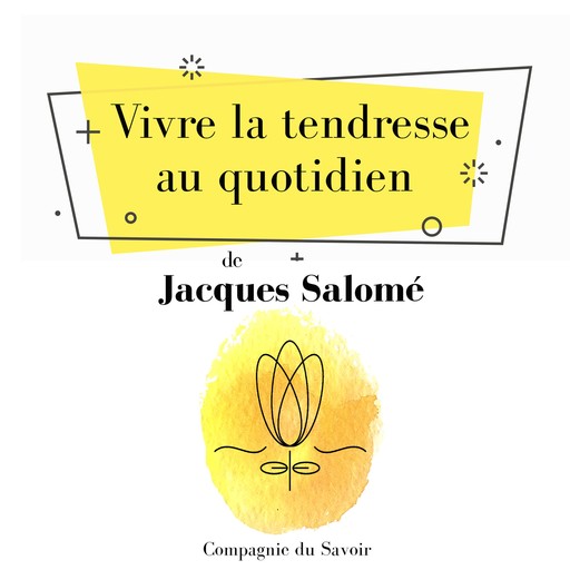 Vivre la tendresse au quotidien, Jacques Salomé