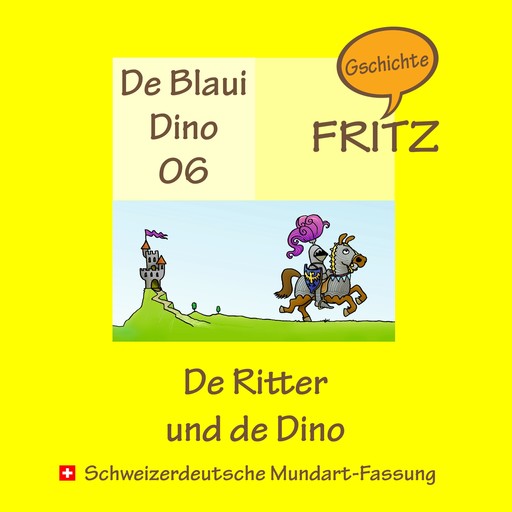 De Ritter und de Dino, Gschichtefritz