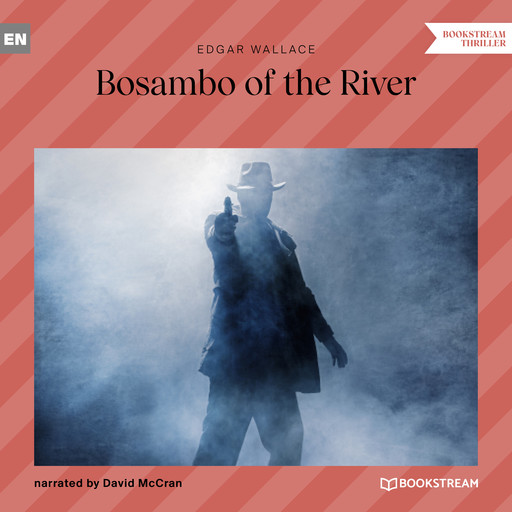 Bosambo of the River (Unabridged), Edgar Wallace