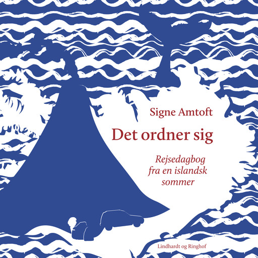 Det ordner sig - Rejsedagbog fra en islandsk sommer, Signe Amtoft