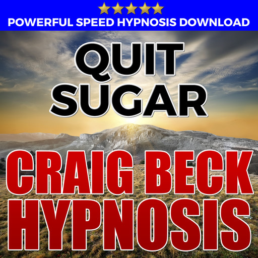 Quit Sugar: Hypnosis Downloads, Craig Beck