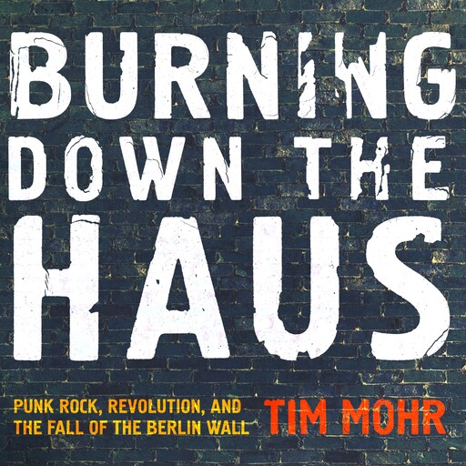 Burning Down the Haus, Tim Mohr