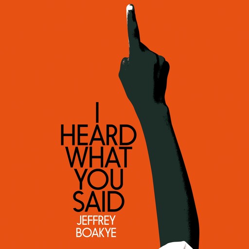 I Heard What You Said, Jeffrey Boakye
