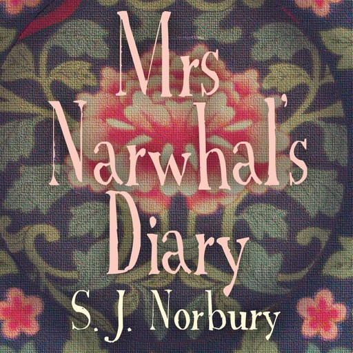 Mrs Narwhal's Diary, S.J. Norbury