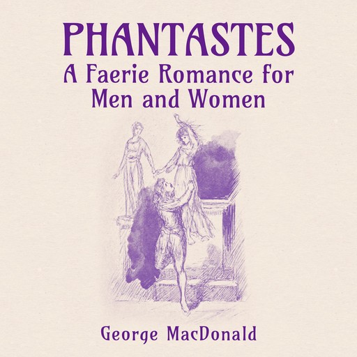 Phantastes: A Faerie Romance for Men and Women, George MacDonald
