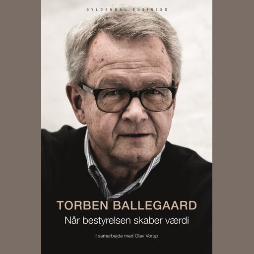 Når bestyrelsen skaber værdi, Torben Ballegaard