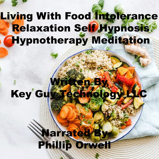 Living With Food Intolerance Relaxation Self Hypnosis Hypnotherapy Meditation, Key Guy Technology LLC
