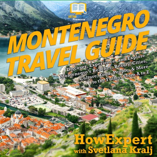 Montenegro Travel Guide, HowExpert, Svetlana Kralj