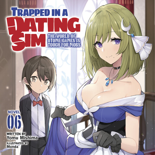 Trapped in a Dating Sim: The World of Otome Games is Tough for Mobs (Light Novel) Vol. 6, Yomu Mishima, Monda