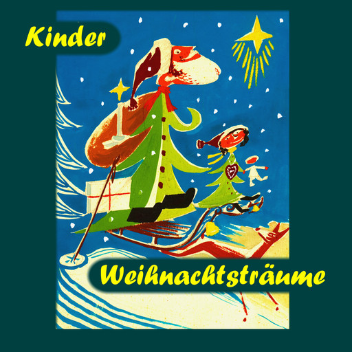 Kinder Weihnachtsträume, Victor Blüthgen, Manfred Kyber, Sven von Strauch, Paula Dehmel, H.C. Anderson