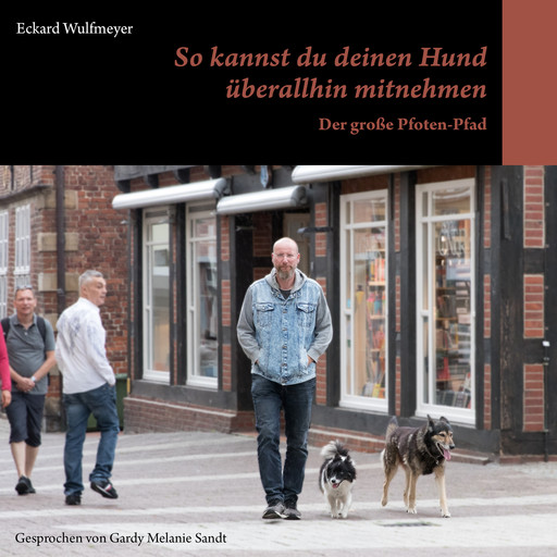 So kannst du deinen Hund überallhin mitnehmen, Eckard Wulfmeyer