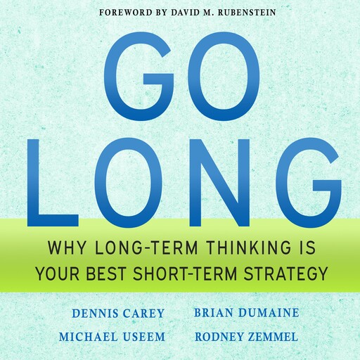 Go Long, Michael Useem, Dennis Carey, Brian Dumaine, Rodney Zemmel